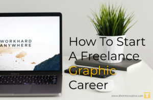 how to start a freelance graphic career